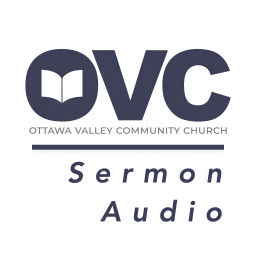 Podcast thumbnail for Ottawa Valley Community Church Sermons