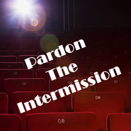 Podcast thumbnail for Pardon The Intermission