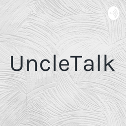 Podcast thumbnail for UncleTalk