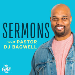 Podcast thumbnail for Sermons From Pastor DJ Bagwell