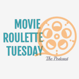 Podcast thumbnail for Movie Roulette Tuesday: The Podcast