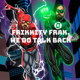 Podcast thumbnail for Frikkity Frak, We Do Talk Back