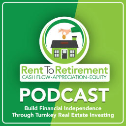 Podcast thumbnail for Rent To Retirement: Building Financial Independence Through Turnkey Real Estate Investing