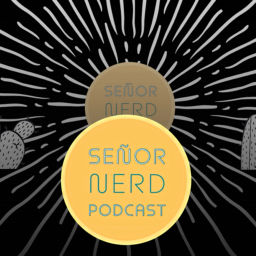 Podcast thumbnail for Señor Nerd Podcast