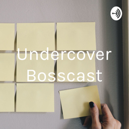 Podcast thumbnail for Undercover Bosscast