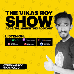 Podcast thumbnail for The Vikas Roy Show | Digital Marketing In Hindi