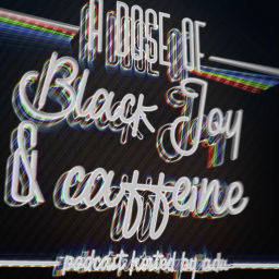 Podcast thumbnail for A Dose of Black Joy and Caffeine