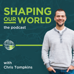 Podcast thumbnail for Shaping Our World