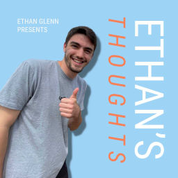 Podcast thumbnail for Ethan's Thoughts