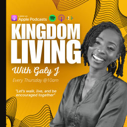 Podcast thumbnail for Kingdom Living With Galy J.