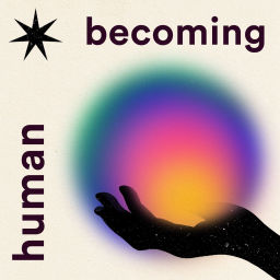 Podcast thumbnail for Human Becoming