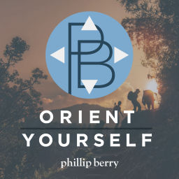 Podcast thumbnail for Phillip Berry | Orient Yourself