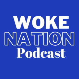Podcast thumbnail for Woke Nation Podcast