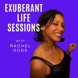 Podcast thumbnail for Exuberant Life Sessions with Rachel Ross