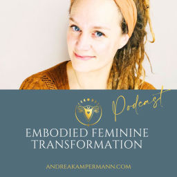 Podcast thumbnail for Embodied Feminine Transformation - neue Wege für eine neue Welt