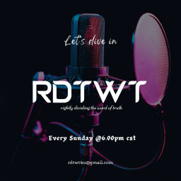 Podcast thumbnail for RDTWT (rightly dividing the word of truth)