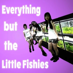 Podcast thumbnail for Everything But The Little Fishies