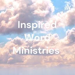 Podcast thumbnail for Inspired Word Ministries