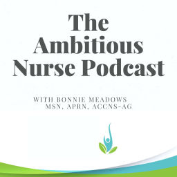 Podcast thumbnail for The Ambitious Nurse Podcast