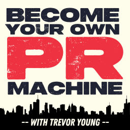 Podcast thumbnail for Become Your Own PR Machine