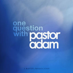 Podcast thumbnail for One Question with Pastor Adam