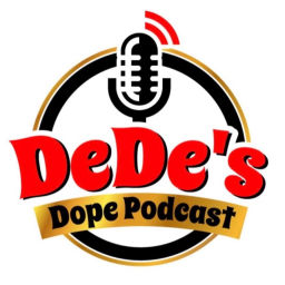 Podcast thumbnail for DeDe's Dope Podcast