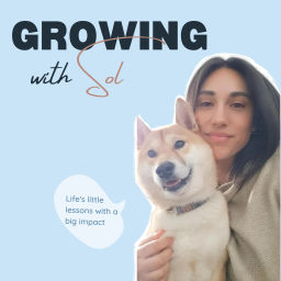 Podcast thumbnail for Growing with Sol