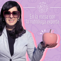 Podcast thumbnail for En la mesa con la nutrióloga experta