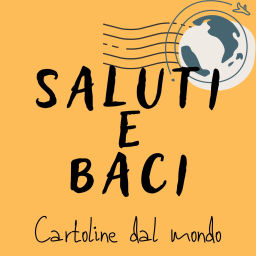 Podcast thumbnail for Saluti e baci - cartoline dal mondo