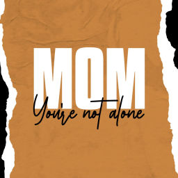 Podcast thumbnail for Mom, You're Not Alone