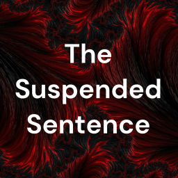 Podcast thumbnail for The Suspended Sentence