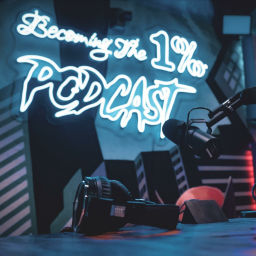 Podcast thumbnail for Becoming The 1% Podcast