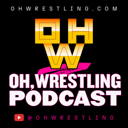 Podcast thumbnail for Oh, Wrestling Podcast!