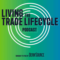 Podcast thumbnail for DerivSource's Living The Trade Lifecycle