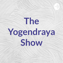 Podcast thumbnail for The Yogendraya Show
