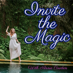 Podcast thumbnail for Invite the Magic with Annie