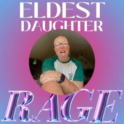 Podcast thumbnail for Eldest Daughter Rage by Bailee Lytle