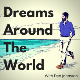 Podcast thumbnail for Dreams Around The World with Dan Johnston
