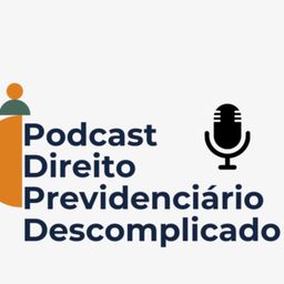 Podcast thumbnail for Direito Previdenciário Descomplicado