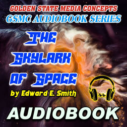 Podcast thumbnail for GSMC Audiobook Series: The Skylark of Space  by Edward E. Smith
