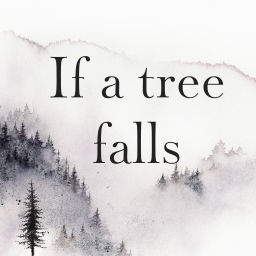 Podcast thumbnail for If a tree falls