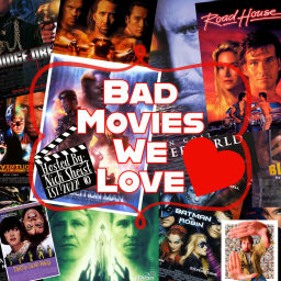Podcast thumbnail for Bad Movies We Love