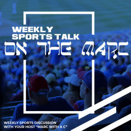 Podcast thumbnail for On The Marc Weekly Sports Talk