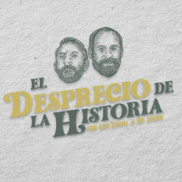 Podcast thumbnail for El Desprecio de la Historia