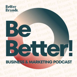 Podcast thumbnail for Be Better! Podcast - By Better Brands