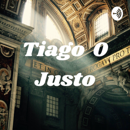 Podcast thumbnail for Tiago O Justo