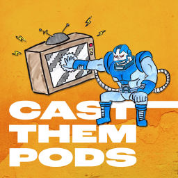 Podcast thumbnail for Cast Them Pods