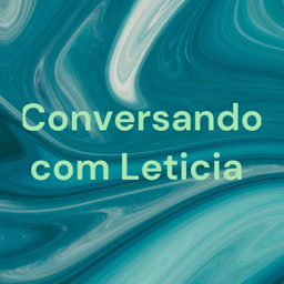 Podcast thumbnail for Conversando com Leticia