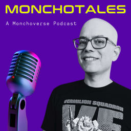 Podcast thumbnail for Monchotales: A Monchoverse Podcast