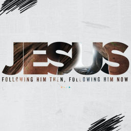 Podcast thumbnail for Jesus: Following Him Then and Now